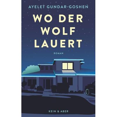 Wo der Wolf lauert, Gebundene Ausgabe von Ayelet Gundar-Goshen, Kein & Aber