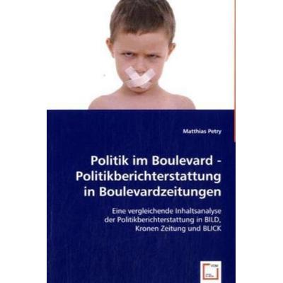 Petry, M: Politik im Boulevard - Politikberichterstattung in, Taschenbuch von Matthias Petry, VDM, 978-3-639-05066-0