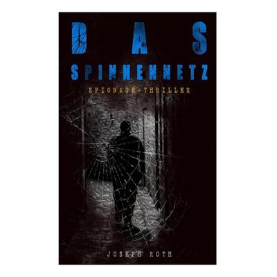 Das Spinnennetz (Spionage-Thriller), Taschenbuch von Joseph Roth, E-artnow, 978-80-268-5911-6