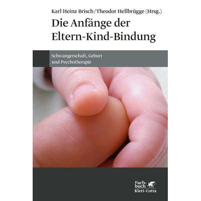 Die Anfänge der Eltern-Kind-Bindung, Taschenbuch von , Klett Cotta, 978-3-608-98780-5