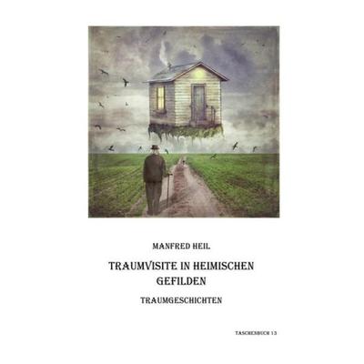 Traumvisite in heimischen Gefilden, Taschenbuch von Manfred Heil, Epubli, 978-3-7418-9124-3
