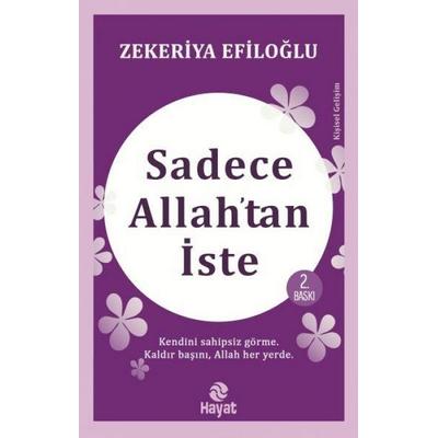 Sadece Allahtan Iste, Taschenbuch von Zekeriya Efiloglu, Hayat Yayinlari