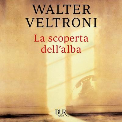 La scoperta dell'alba - Walter Veltroni, Audio, 9788831890229