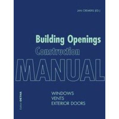 Building Openings Construction Manual, Taschenbuch von Markus Binder,Peter Bonfig,Joost Hartwig,Wolfgang Jehl,Hermann Klos, Institut f. intern.