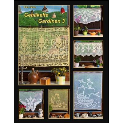 Gehäkelte Gardinen 3, Taschenbuch von Elke Selke, BoD – Books on Demand, 978-3-7322-3816-3