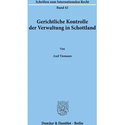 Gerichtliche Kontrolle der Verwaltung in Schottland., Fachbücher von Axel Tiemann