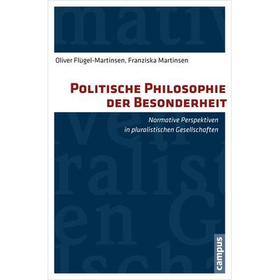 Politische Philosophie der Besonderheit, Taschenbuch von Oliver Flügel-Martinsen,Franziska Martinsen, Campus, 978-3-593-50064-5