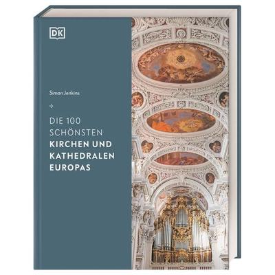 Die 100 schönsten Kirchen und Kathedralen Europas, Gebundene Ausgabe von Simon Jenkins, DK Verlag Dorling Kindersley, 978-3-8310-4431-3