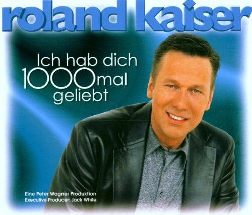 Roland Kaiser - Ich Hab Dich 1000 Mal Geliebt - Preis vom 13.10.2026 11:25:28 h