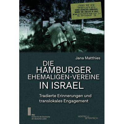 Die Hamburger Ehemaligen-Vereine in Israel, Taschenbuch von Jana Matthies, Hentrich und Hentrich Verlag Berlin, 978-3-95565-737-6