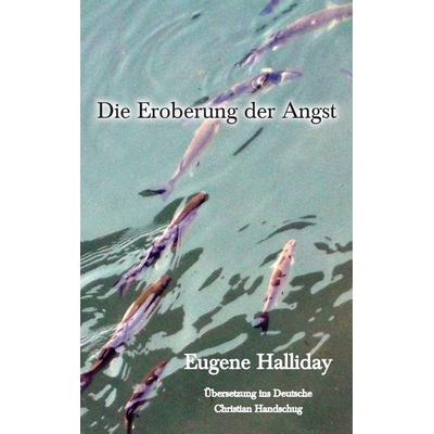 Die Eroberung der Angst, Gebundene Ausgabe von Eugene Halliday, Melchisedec Press, 978-1-872240-35-0