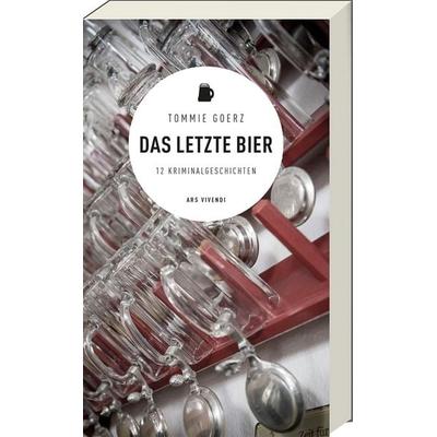 Das letzte Bier, Taschenbuch von Tommie Goerz, Ars Vivendi, 978-3-7472-0239-5
