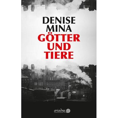 Götter und Tiere, Gebundene Ausgabe von Denise Mina, Argument Verlag mit Ariadne