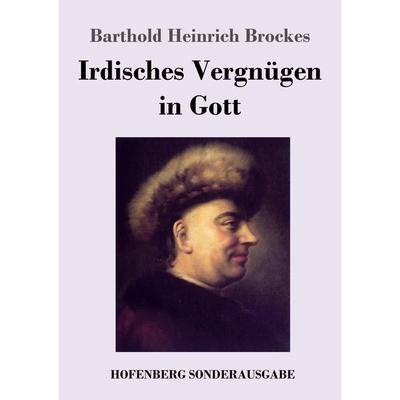 Irdisches Vergnügen in Gott, Taschenbuch von Barthold Heinrich Brockes, Hofenberg, 978-3-7437-3074-8