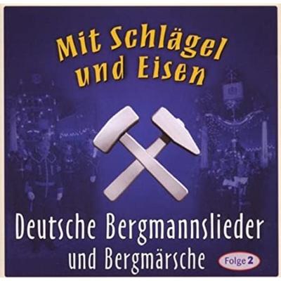 Mit Schlägel Und Eisen - Various,Bergmannslieder Und Märsche, CD