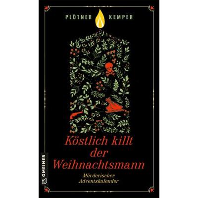 Köstlich killt der Weihnachtsmann, Taschenbuch von Astrid Plötner,Anke Kemper, Gmeiner-Verlag, 978-3-8392-0489-4