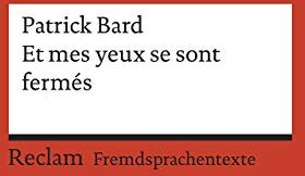 Patrick Bard - Et mes yeux se sont fermés: Roman. Französischer Text mit deutschen Worterklärungen. B1 (GER) (Reclams Universal-Bibliothek) - Preis vom 11.10.2026 15:43:13 h