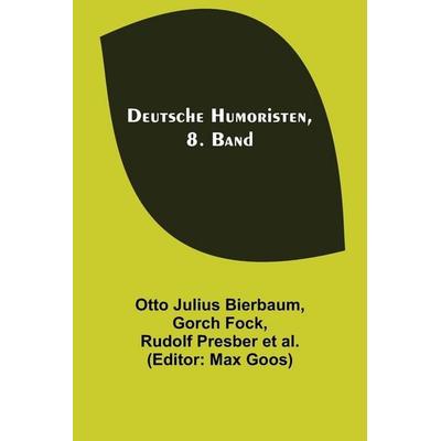 Deutsche Humoristen, 8. Band, Taschenbuch von Otto Julius Bierbaum,Gorch Fock, Alpha Editions, 978-93-5657-273-7
