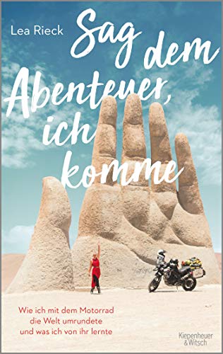 Lea Rieck - Sag dem Abenteuer, ich komme: Wie ich mit dem Motorrad die Welt umrundete und was ich von ihr lernte - Preis vom 09.10.2026 07:28:09 h