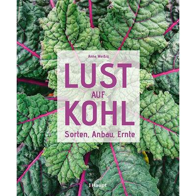 Lust auf Kohl, Gebundene Ausgabe von Anna Weissig, Haupt Verlag, 978-3-258-08269-1