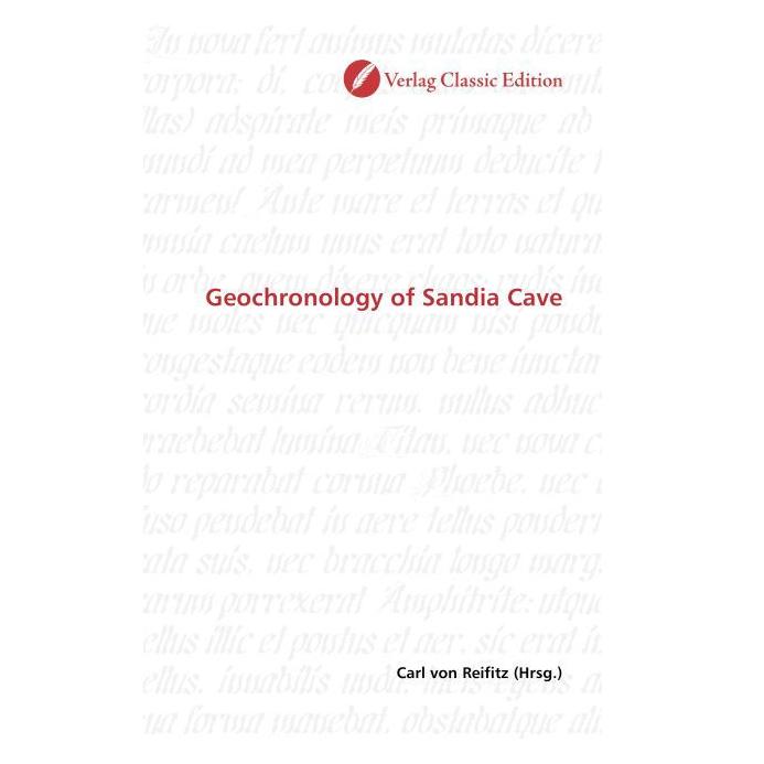 Classic Edition Geochronology of Sandia Cave (Softcover, Carl von Reifitz) (55401550)
