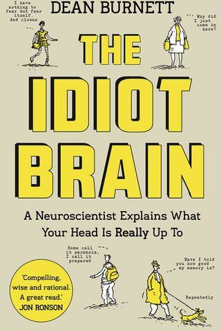 Dean Burnett - The Idiot Brain: A Neuroscientist Explains What Your Head is Really Up To - Preis vom 11.10.2026 03:10:56 h