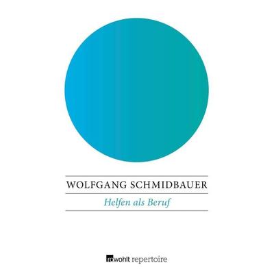 Helfen als Beruf, Taschenbuch von Wolfgang Schmidbauer, Rowohlt Repertoire, 978-3-688-10509-0
