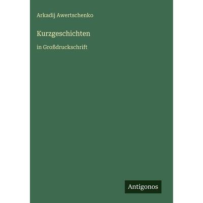 Kurzgeschichten, Gebundene Ausgabe von Arkadij Awertschenko, Antigonos Verlag, 978-3-566-03517-4