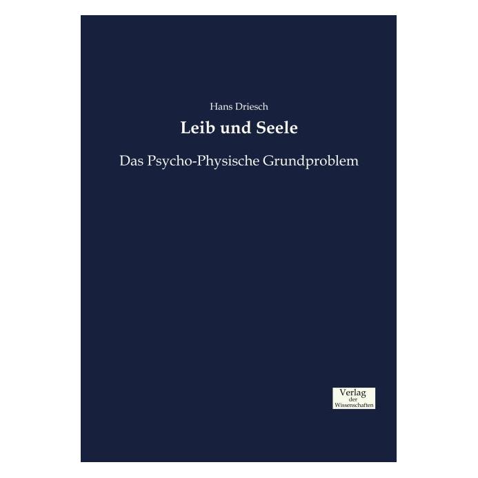 Verlag der Wissenschaften Leib und Seele (Deutsch, Softcover, Hans Driesch) (55865141)