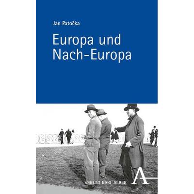 Europa und Nach-Europa, Gebundene Ausgabe von Jan Patočka, Verlag Karl Alber, 978-3-495-48806-5