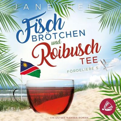 Fischbrötchen und Roibuschtee: Ein Ostsee-Namibia-Roman | Fördeliebe 5 - Jane Hell, Audio, 4066339314863