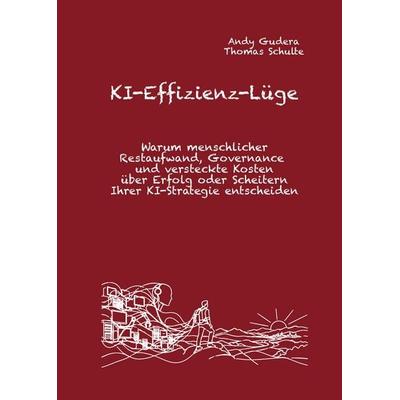 KI-Effizienz neu gerechnet, Gebundene Ausgabe von Andy Gudera,Thomas Schulte, Tredition, 978-3-567-03648-4
