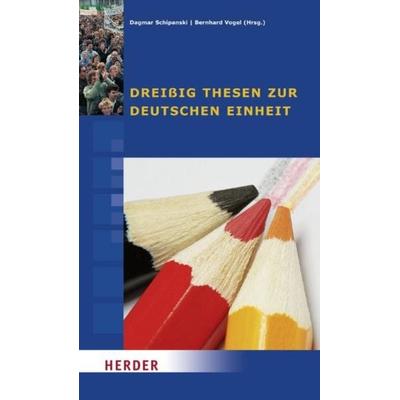 Dreißig Thesen zur deutschen Einheit, Taschenbuch von Arnd Bauerkämper,Ulrich Blum,Wolfgang Böhmer,Karl Wilhelm Fricke,David Gregosz, Herder,