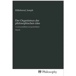Der Organismus der philosophischen idee, Sachbücher von Joseph Hillebrand