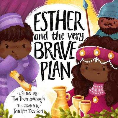Esther and the Very Brave Plan, Gebundene Ausgabe von Tim Thornborough, The Good Book Company, 978-1-78498-620-9