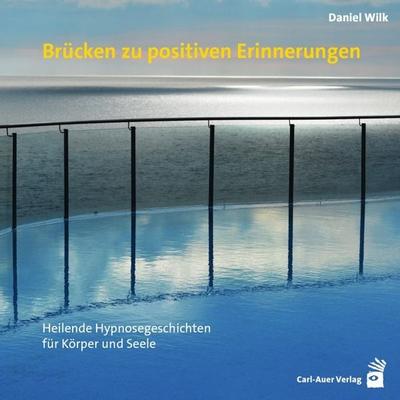 Brücken zu positiven Erinnerungen - Daniel Wilk, CD, 9783849701949