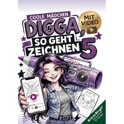 Digga, so geht Zeichnen lernen 5 - Zeichnen lernen mit Videos für Kinder ab 12, Taschenbuch von Birgit Bravo, Birgit Bravo, 978-3-902821-56-0