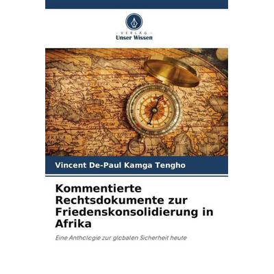 Kommentierte Rechtsdokumente zur Friedenskonsolidierung in Afrika, Taschenbuch von Vincent De-Paul Kamga Tengho, Verlag Unser Wissen,