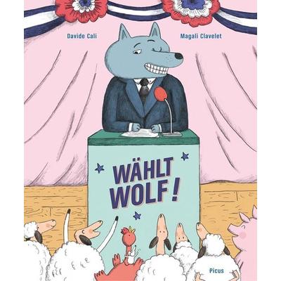 Wählt Wolf!, Gebundene Ausgabe von Davide Cali, Picus, 978-3-7117-4023-6