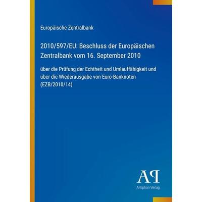 2010/597/EU: Beschluss der Europäischen Zentralbank vom 16. September 2010, Taschenbuch von Europäische Zentralbank, Antiphon Verlag,