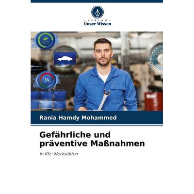 Gefährliche und präventive Maßnahmen, Taschenbuch von Rania Hamdy Mohammed, Verlag Unser Wissen, 978-620-8-76340-4
