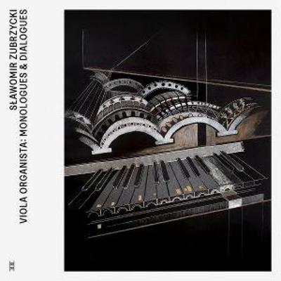 Viola Organista: Monologues & Dialogues - Slawomir Zubrzycki, CD