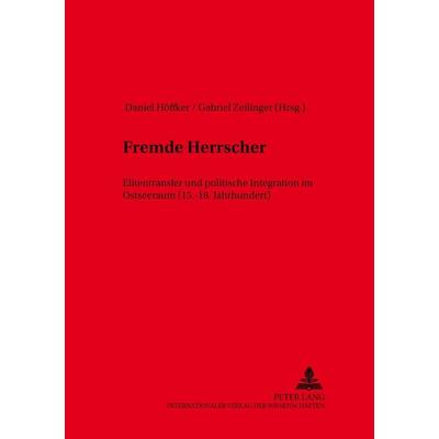 Fremde Herrscher, Taschenbuch von , Peter Lang GmbH, Internationaler Verlag der Wissenschaften, 978-3-631-54818-9