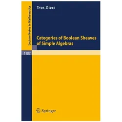 Categories of Boolean Sheaves of Simple Algebras, Fachbücher von Yves Diers