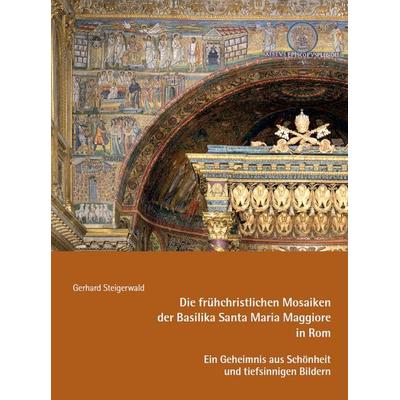 Die frühchristlichen Mosaiken der Basilika Santa Maria Maggiore in Rom – Ein Geheimnis aus Schönheit und tiefsinnigen Bildern, Taschenbuch von Gerhard