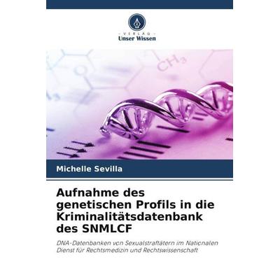 Aufnahme des genetischen Profils in die Kriminalitätsdatenbank des SNMLCF -