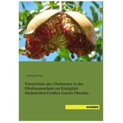Verzeichnis der Obstsorten in der Obstbaumschule im Königlich Sächsischen Grossen Garten Dresden, Ratgeber von Anonymous
