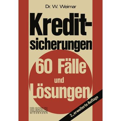 Kreditsicherungen, Taschenbuch von Wilhelm Weimar, Betriebswirtschaftlicher Verlag Gabler, 978-3-409-40054-1
