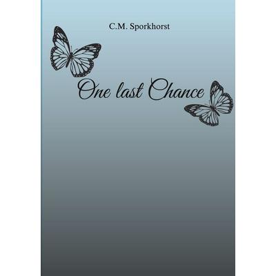 One last Chance, Taschenbuch von C.M Sporkhorst, BoD – Books on Demand, 978-3-8192-5074-3
