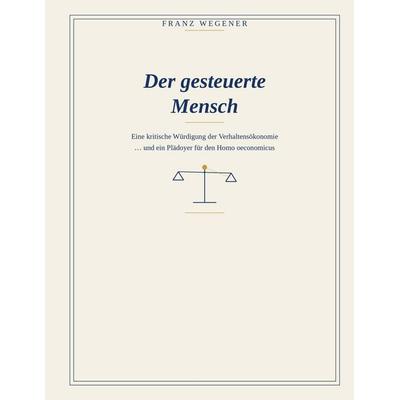 Der gesteuerte Mensch, Taschenbuch von Franz Wegener, BoD – Books on Demand, 978-3-696-36382-6
